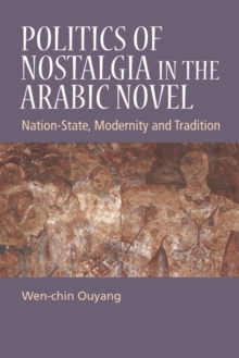 Politics of Nostalgia in the Arabic Novel