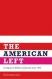 Image for The American left: its impact on politics and society since 1900