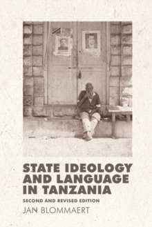 State Ideology and Language in Tanzania: Second and revised edition