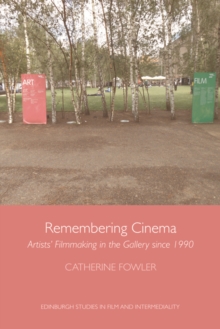 Image for Remembering cinema  : artist's filmmaking in the gallery since 1990