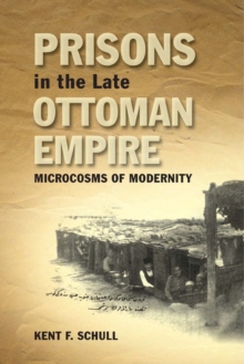 Image for Prisons in the late Ottoman Empire: microcosms of modernity