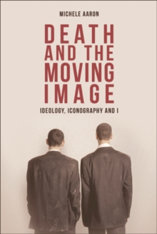 Image for Death and the moving image: ideology, iconography and I