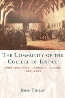 Image for The community of the college of justice  : Edinburgh and the Court of Session, 1687-1808