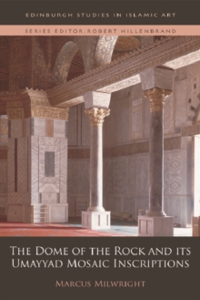 Image for The dome of the rock and its Umayyad mosaic inscriptions