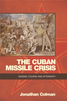 Image for The Cuban missile crisis  : origins, course and aftermath