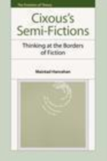 Image for Cixous's semi-fictions: thinking at the borders of fiction