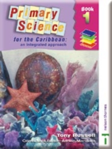 Image for Primary Science for the Caribbean - An Integrated Approach Book 1