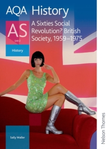 Image for AQA history ASUnit 2,: A sixties social revolution? British society, 1959-1975