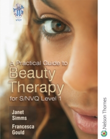 Image for A Practical Guide to Beauty Therapy for S/NVQ Level 1