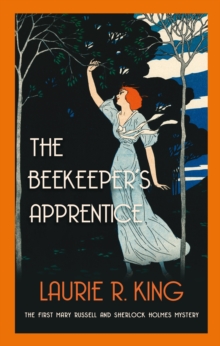 The Beekeeper’s Apprentice: Introducing Mary Russell and Sherlock Holmes