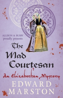 Image for The mad courtesan  : an Elizabethan mystery
