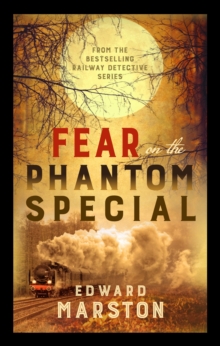 Fear on the Phantom Special: Dark deeds for the Railway Detective to investigate