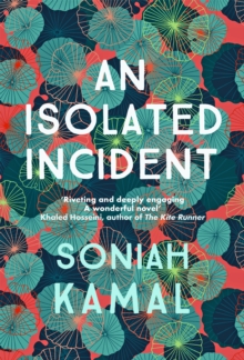 Image for An Isolated Incident : 'Remarkable...A wonderful novel' Khaled Hosseini