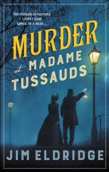 Murder at Madame Tussauds: The gripping historical whodunnit