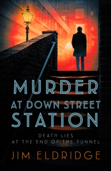 Murder at Down Street Station: The thrilling wartime mystery series