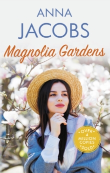 Magnolia Gardens: A heart-warming story from the multi-million copy bestselling author Anna Jacobs
