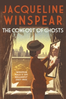 Image for The Comfort of Ghosts : Maisie Dobbs returns for a final time in the bestselling mystery series