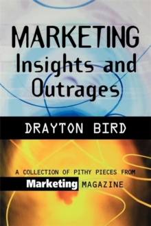 Image for Marketing insights and outrages  : a collection of party pieces from Marketing Magazine