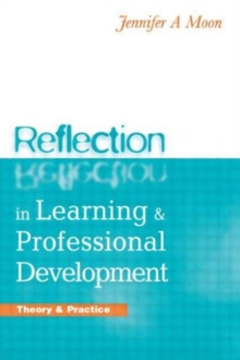 Image for Reflection in learning & professional development  : theory & practice