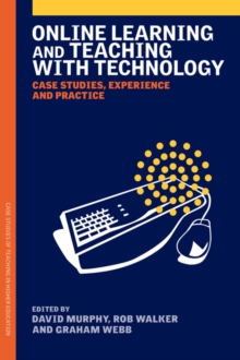 Image for Online learning and teaching with technology  : case studies, experience and practice