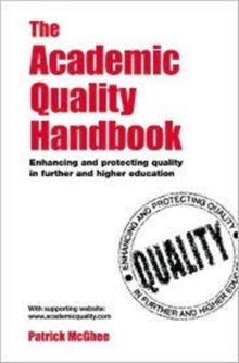 Image for The academic quality handbook  : enhancing higher education in universities and further education colleges