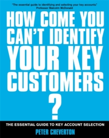 Image for How come you can't identify your key customers  : the essential guide to key account selection