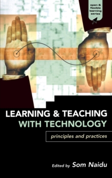 Image for Learning and teaching with technology  : principles and practices