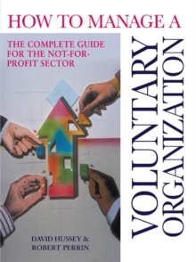 Image for How to manage a voluntary organization  : the essential guide for the not-for-profit sector