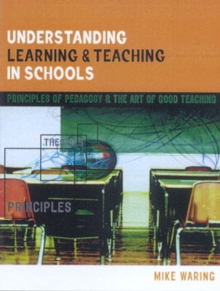 Image for Understanding learning and teaching in schools  : principles of pedagogy and the art of good teaching