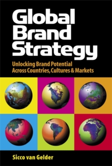 Image for Global brand strategy  : unlocking brand potential across countries, cultures & markets
