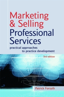 Image for Marketing & selling professional services  : practical approaches to practice development