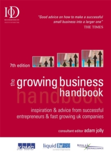 Image for The growing business handbook  : inspiration & advice from successful entrepreneurs & fast growing UK companies