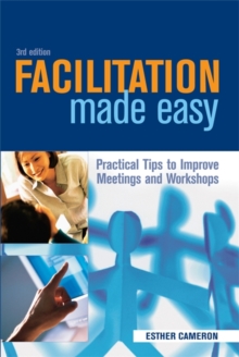 Image for Facilitation made easy  : practical tips to improve meetings and workshops