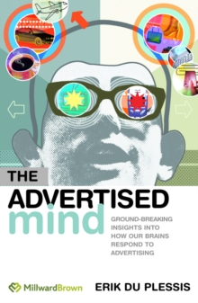 Image for The advertised mind: ground-breaking insights into how our brains respond to advertising