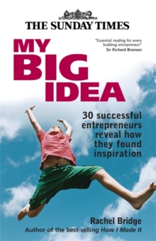 Image for My big idea  : 30 successful entrepreneurs reveal how they found inspiration