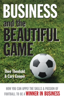 Image for Business and the beautiful game: how you can apply the skills & passion of football to be a winner in business