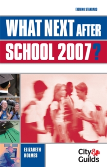 Image for What next after school 2007?  : all you need to know about work, travel & study