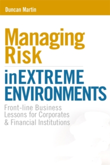 Image for Managing risk in extreme environments  : front-line business lessons for corporates and financial institutions