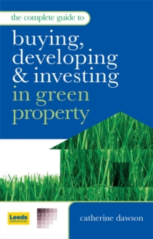 Image for The complete guide to buying, developing & investing in green property