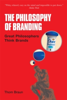 Image for The philosophy of branding  : great philosophers think brands