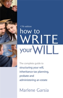 Image for How to write your will  : the complete guide to structuring your will, inheritance tax planning, probate and administering an estate
