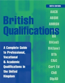 Image for British qualifications  : a complete guide to professional, vocational & academic qualifications in the United Kingdom