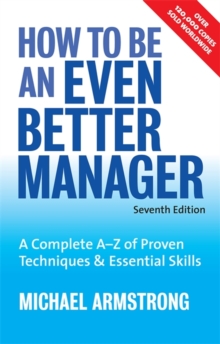 Image for How to be an even better manager  : a complete A-Z of proven techniques & essential skills