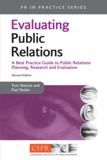 Image for Evaluating public relations: a best practice guide to public relations planning, research and evaluation
