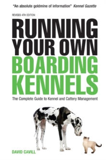 Image for Running your own boarding kennels  : the complete guide to kennel and cattery management