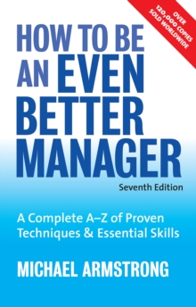 Image for How to be an even better manager: a complete A-Z of proven techniques & essential skills