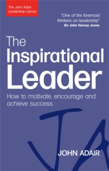 Image for The inspirational leader  : how to motivate, encourage and achieve success