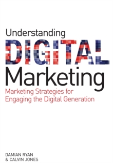 Image for Understanding Digital Marketing: Marketing Strategies for Engaging the Digital Generation
