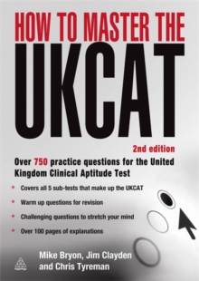 Image for How to master the UKCAT  : over 750 practice questions for the United Kingdom Clinical Aptitude Test