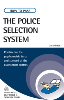 Image for How to pass the police selection system  : practise for the psychometric tests and succeed at the assessment centres